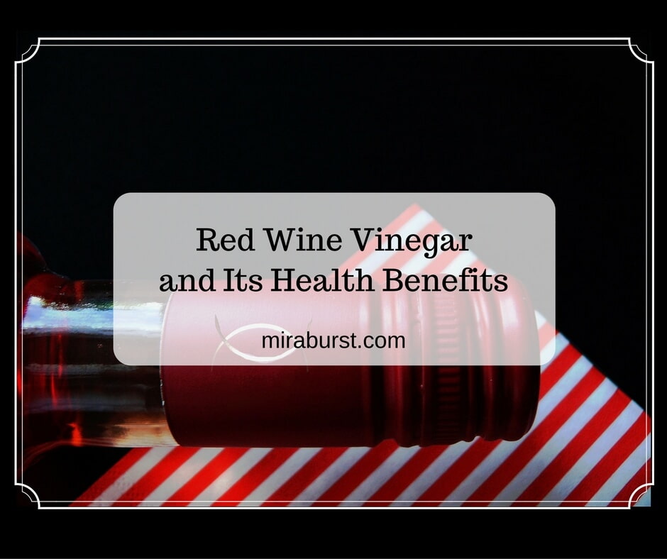 Red Wine Vinegar and Its Health Benefits MiraBurst Miracle Berry